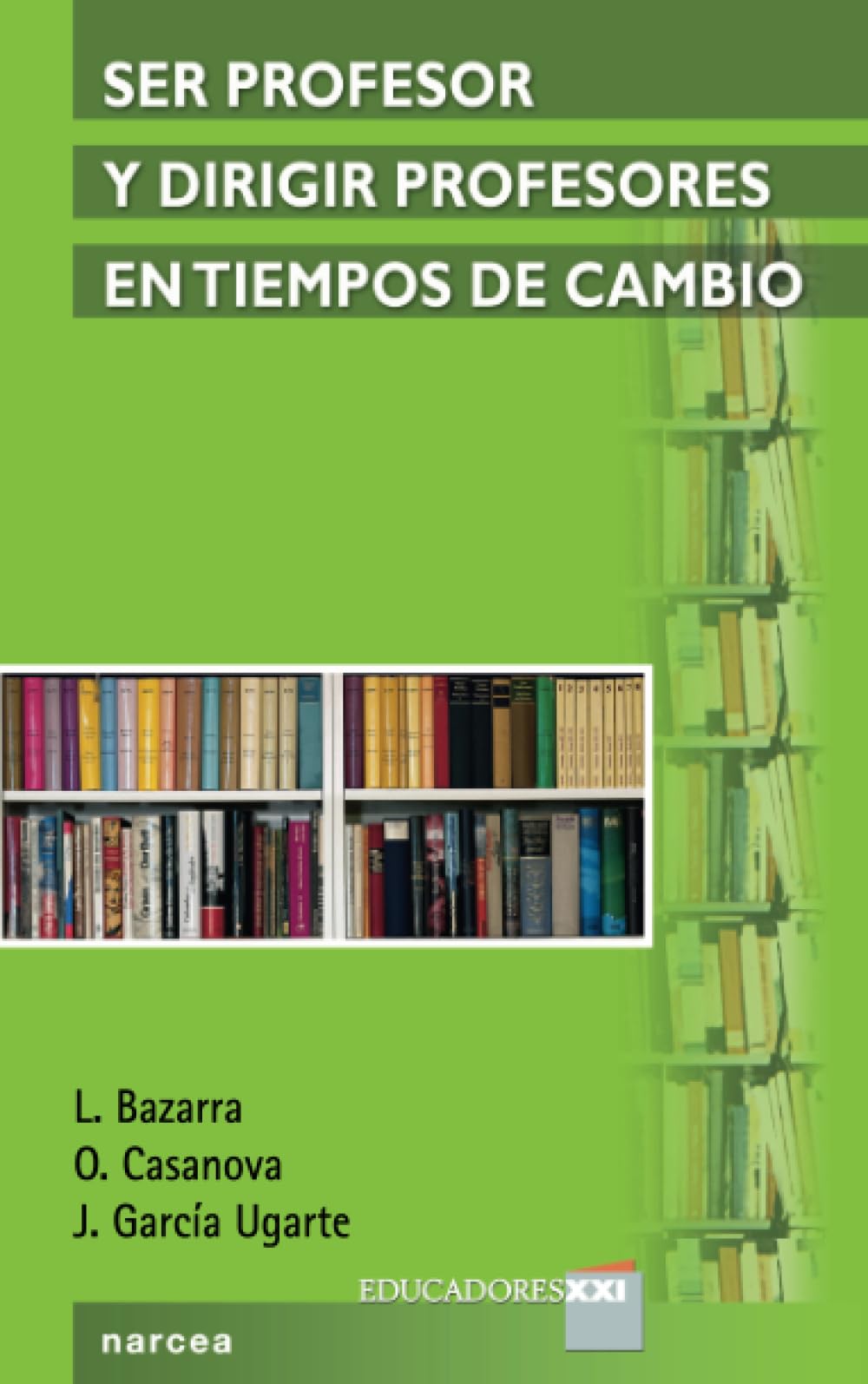 Ser profesor y dirigir profesores en tiempos de cambio: 1 (Educadores XXI) book