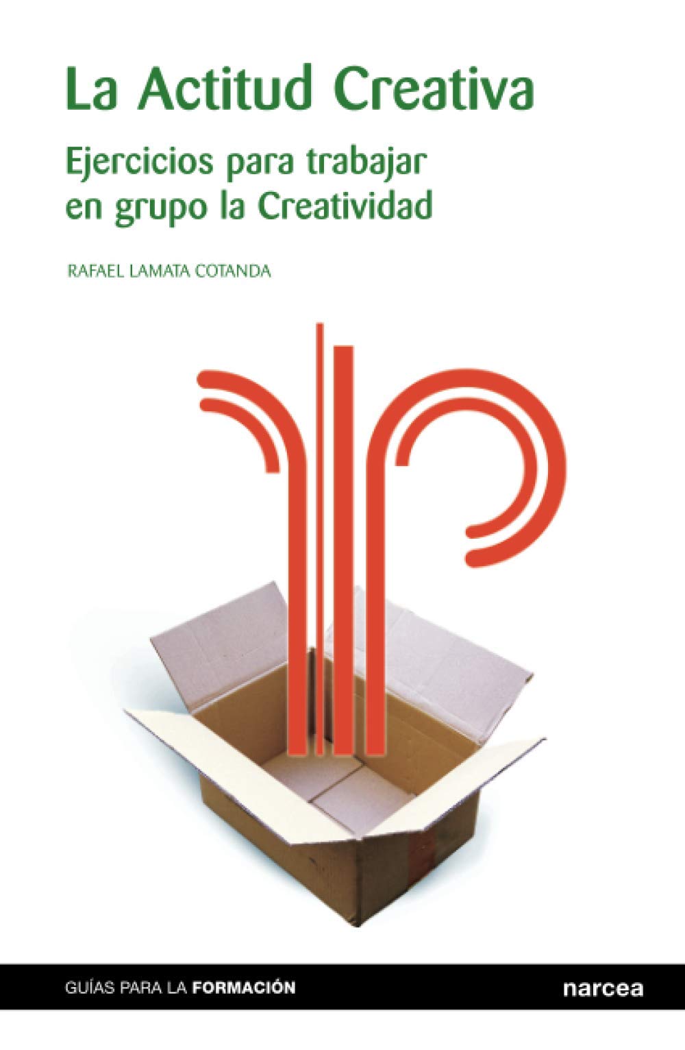 La actitud creativa: Ejercicios para trabajar en grupo la creatividad (Guías para la Formación, Band 5) Study Guides