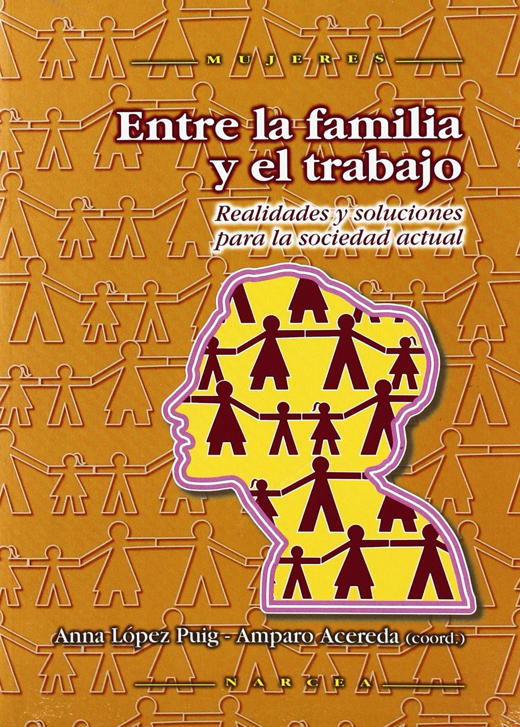 Entre La Familia y El Trabajo: Realidades y Soluciones Para La Sociedad Actual book