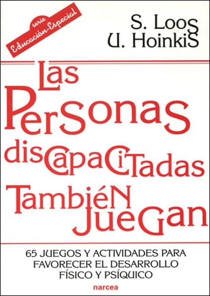 Las personas discapacitadas también juegan: 65 juegos y actividades para favorecer el desarrollo físico y psíquico book