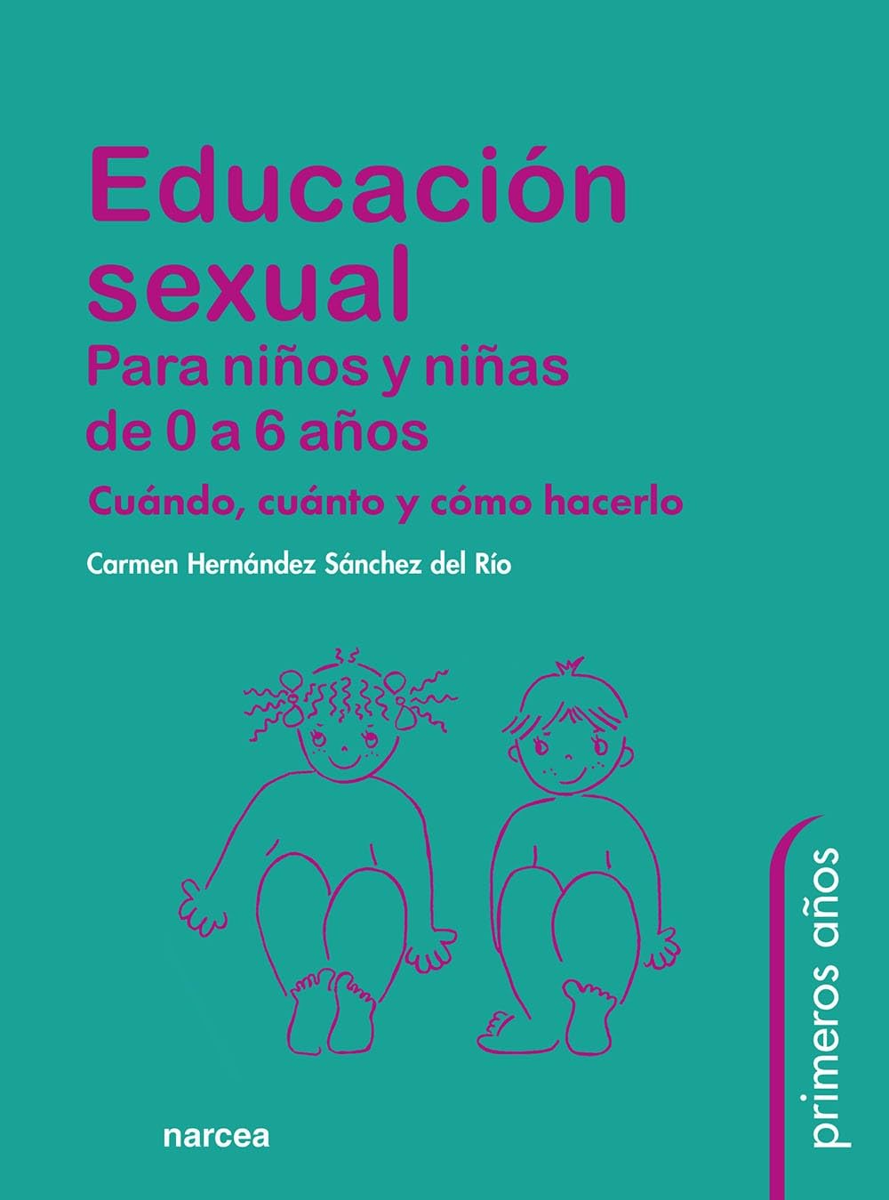 Educación Sexual Para Niños y Niñas de 0 a 6 Años: Cuándo, cuánto y cómo hacerlo (Primeros Años, Band 62) Business, Finance & Career