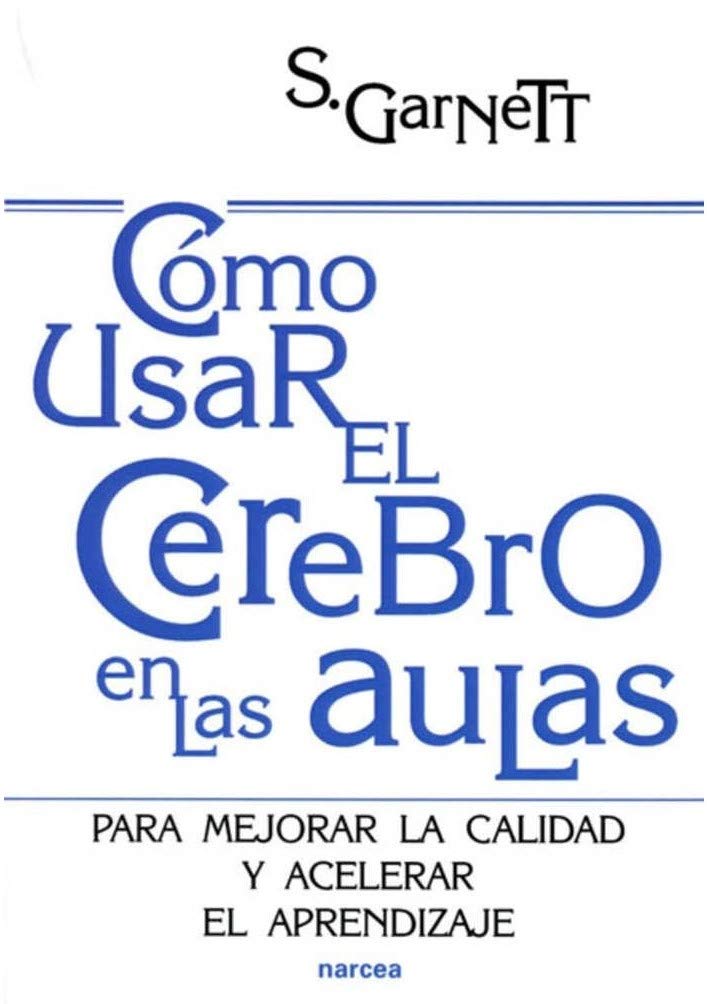 Cómo usar el cerebro en las aulas: Para mejorar la calidad y acelerar el aprendizaje book