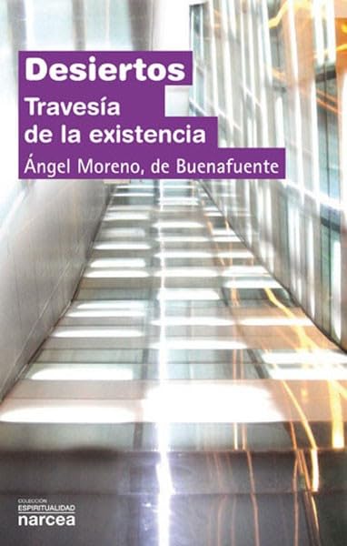 Desiertos: Travesia de la Existencia: Travesía de la existencia (Espiritualidad, Band 257) Religion & Esotericism