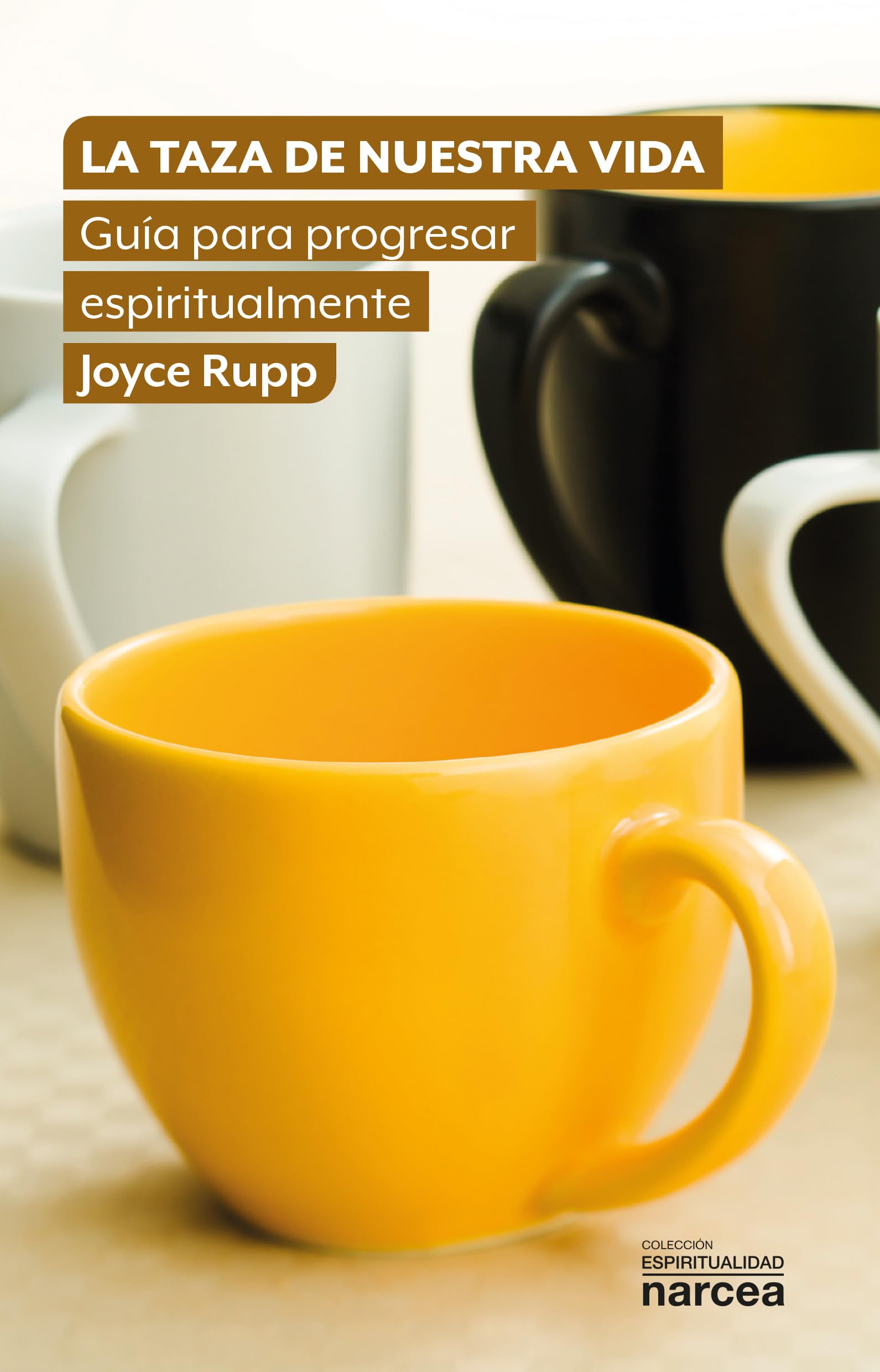 La taza de nuestra vida: Guía para progresar espiritualmente (Espiritualidad, Band 335) Religion & Esotericism