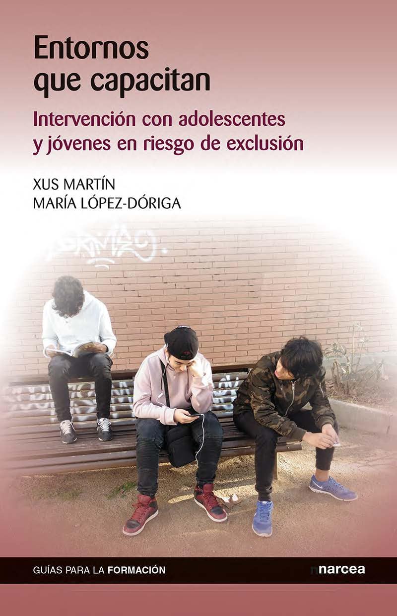 Entornos que capacitan: Intervención con adolescentes y jóvenes en riesgo de exclusión (Guías para la formación, Band 17) Education & Training