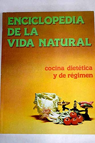 Enciclopedia de la vida natural. Volumen III: Cocina dietética y de régimen book