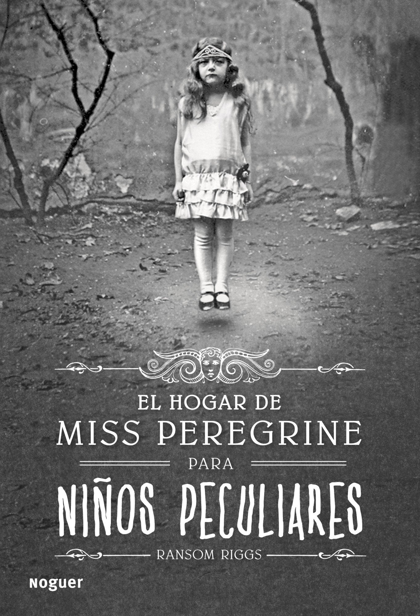 El hogar de Miss Peregrine para niños peculiares (Noguer Narrativa) Horror & Mystery