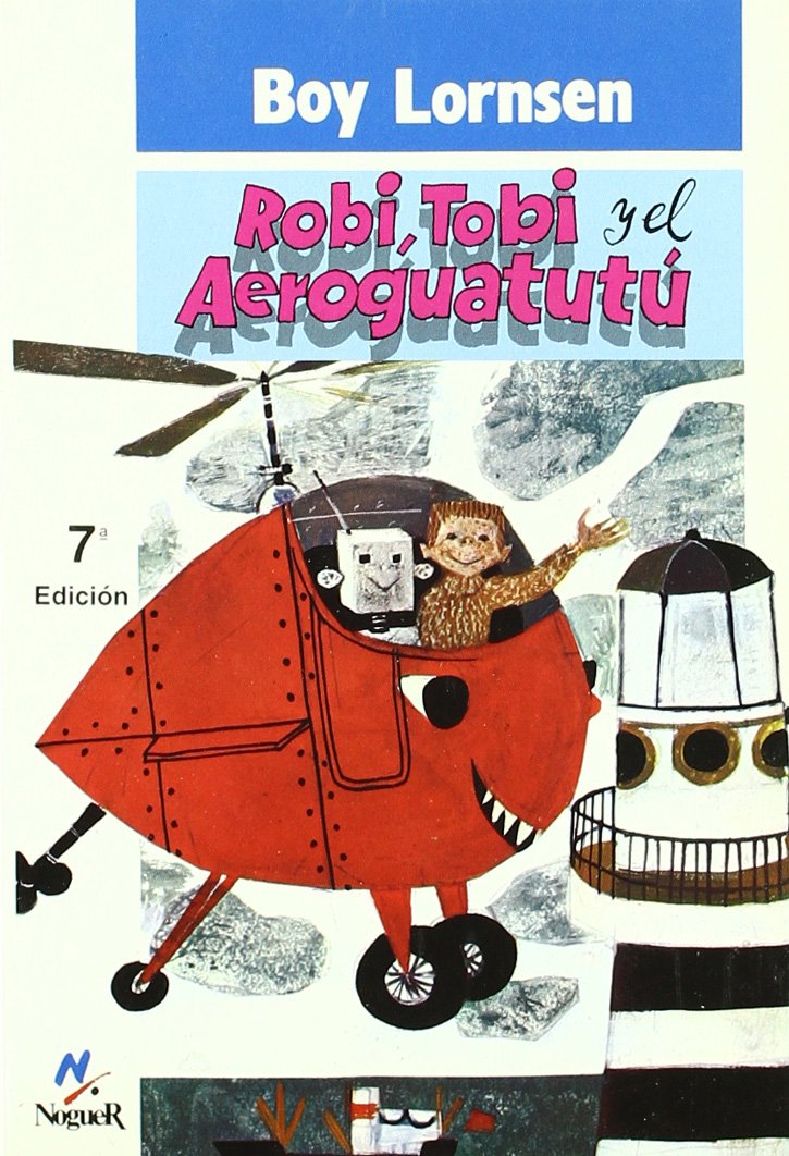 Robi, tobi y el aeroguatutu (Noguer Historico) Books