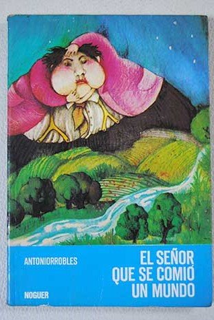 El Senor Que Comio UN Mundo/the Man Who Ate a World book