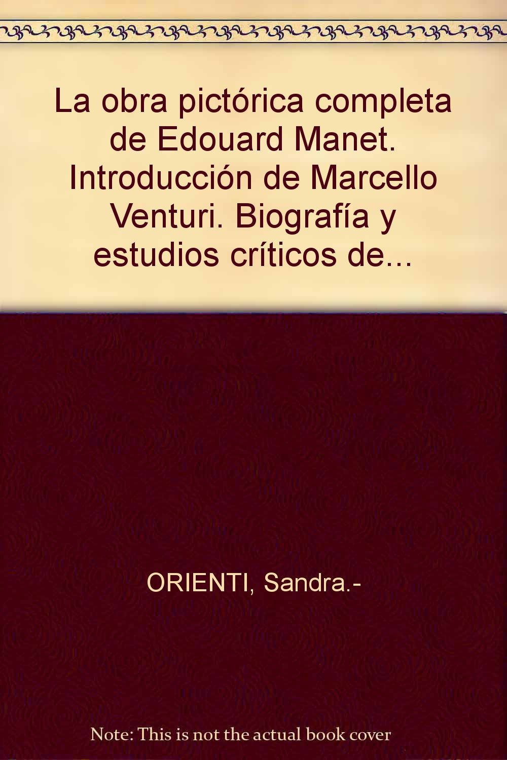 La obra pictórica completa de Edouard Manet. Introducción de Marcello Venturi. Biografía y estudios book