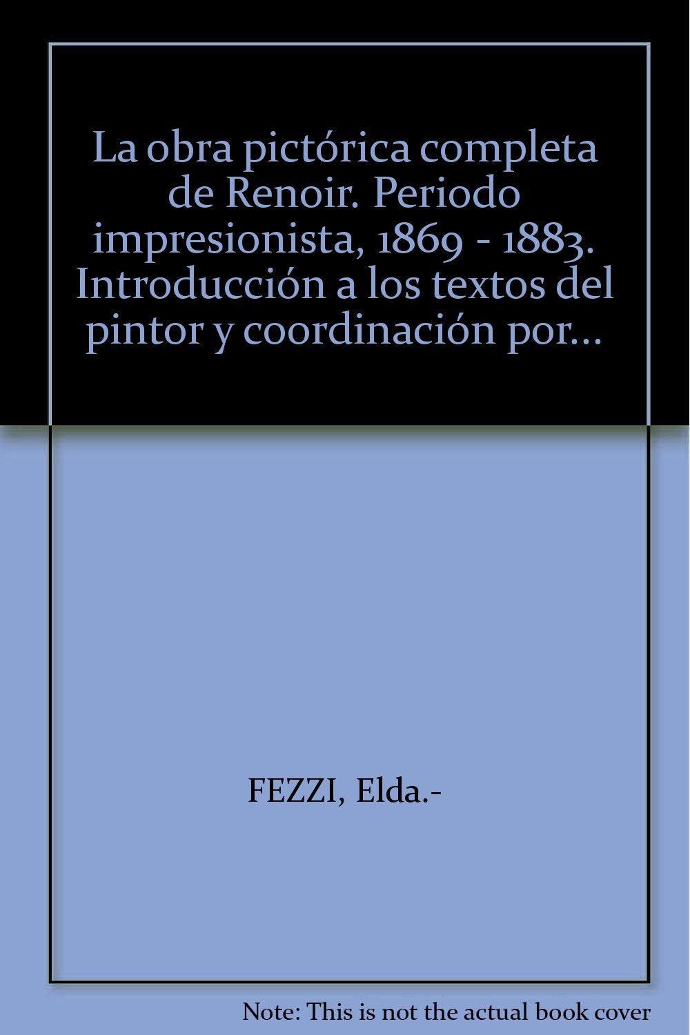 La obra pict¾rica completa de Renoir. Periodo impresionista, 1869 - 1883. Introducci¾n a los textos book
