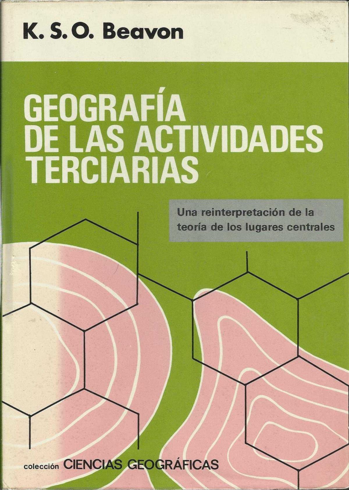 Geografía de las actividades terciarias : una reinterpretación de la teoría de de los lugares centrales Geology & Geography