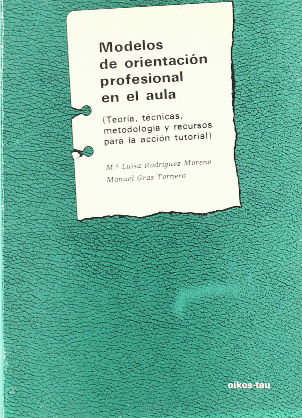 Modelos de orientación profesional en el aula : (teoría, técnicas, metodología y recursos para la acción tutorial) Learning & Reference