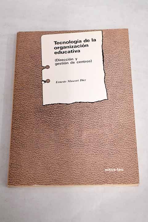 Tecnología de la organización educativa : (dirección y gestión de centros) Learning & Reference