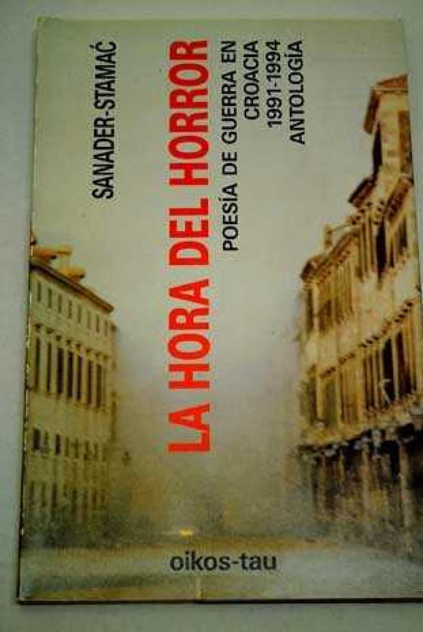 La hora del horror: Poesia de Guerra En Croacia 1991-1994: Antologia Non-fiction