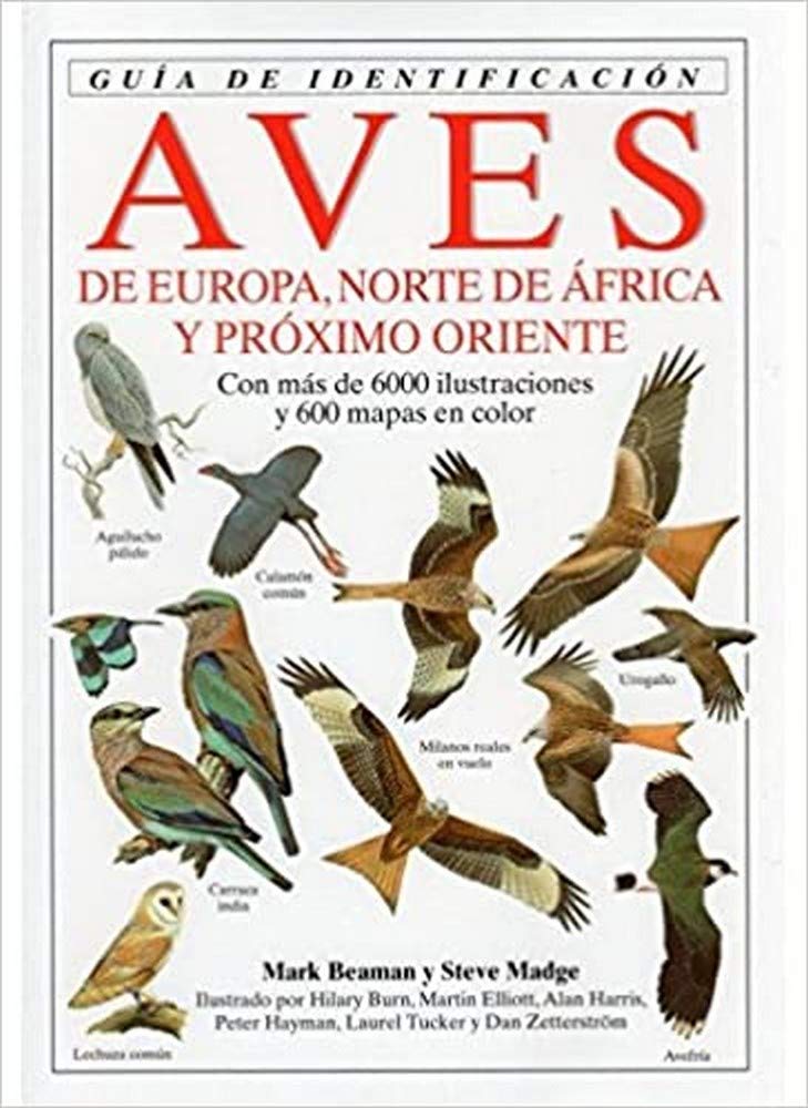Aves de Europa, norte de África y Próximo Oriente : guía de identificación (GUIAS DEL NATURALISTA-AVES) Medicine