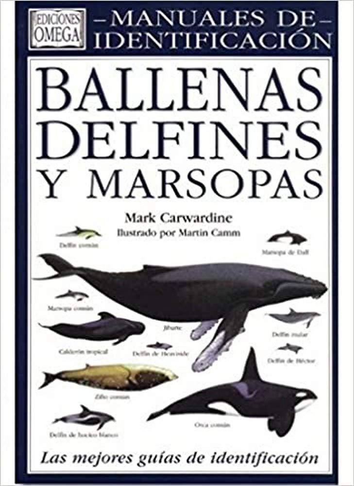 Ballenas, delfines y marsopas : una guía visual de todos los cetáceos (GUIAS DEL NATURALISTA-PECES-MOLUSCOS-BIOLOGIA MARINA) Medicine