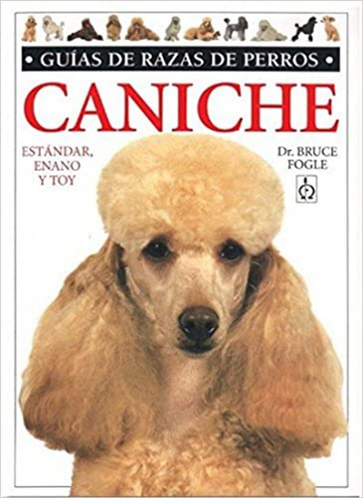 Caniche : estándar, enano, toy (GUIAS DEL NATURALISTA-ANIMALES DOMESTICOS-PERROS) Business & Technology