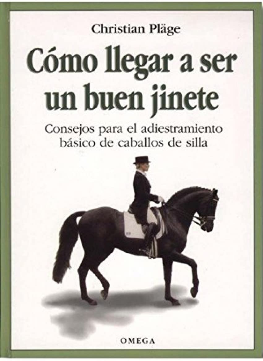 Cómo llegar a ser un buen jinete : consejos para el adiestramiento básico de caballos de silla Leisure & Fun