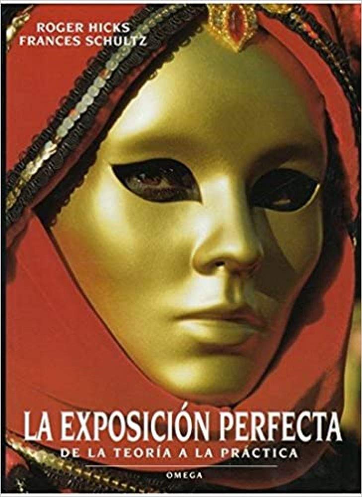 La exposición perfecta, de la teoría a la práctica (FOTO,CINE Y TV-FOTOGRAFÍA Y VIDEO) Social Sciences