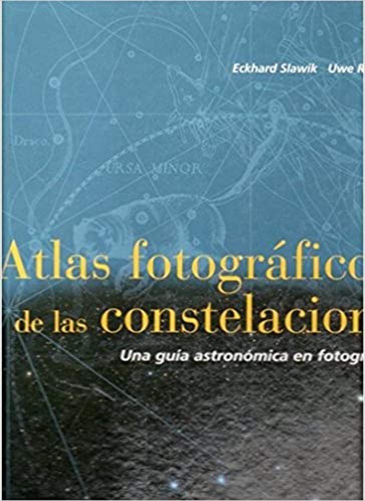 Atlas fotográfico de las constelaciones : una guía astronómica en fotografías (GEOGRAFÍA Y GEOLOGÍA-ASTRONOMIA) Learning & Reference
