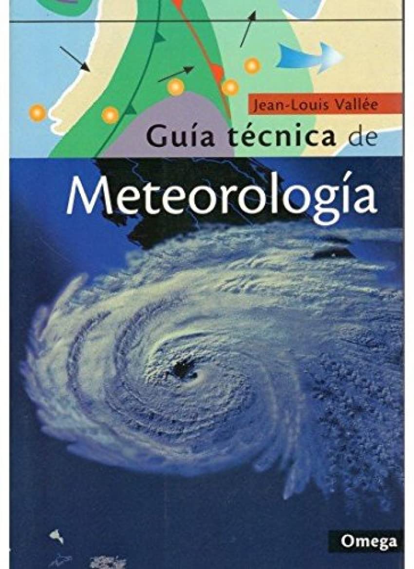 Guía técnica de meteorología (GUIAS DEL NATURALISTA-ASTRONOMÍA-METEOROLOGÍA) Geology & Geography