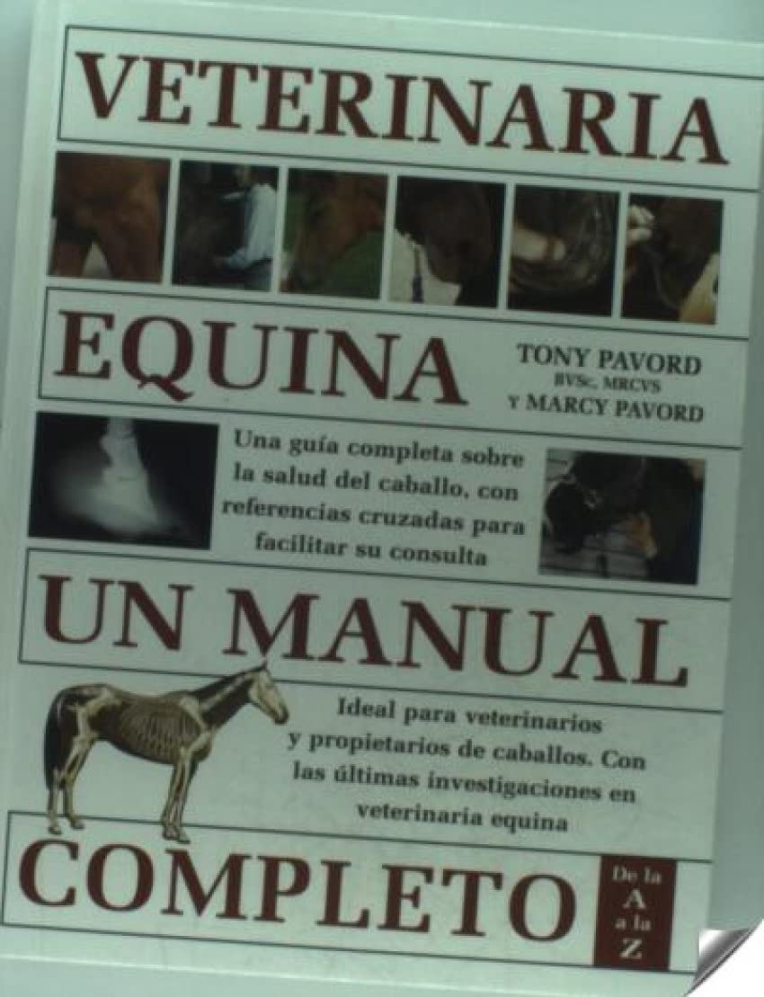 Veterinaria equina : un manual completo (GUIAS DEL NATURALISTA-ANIMALES DOMESTICOS-CABALLOS) Medicine