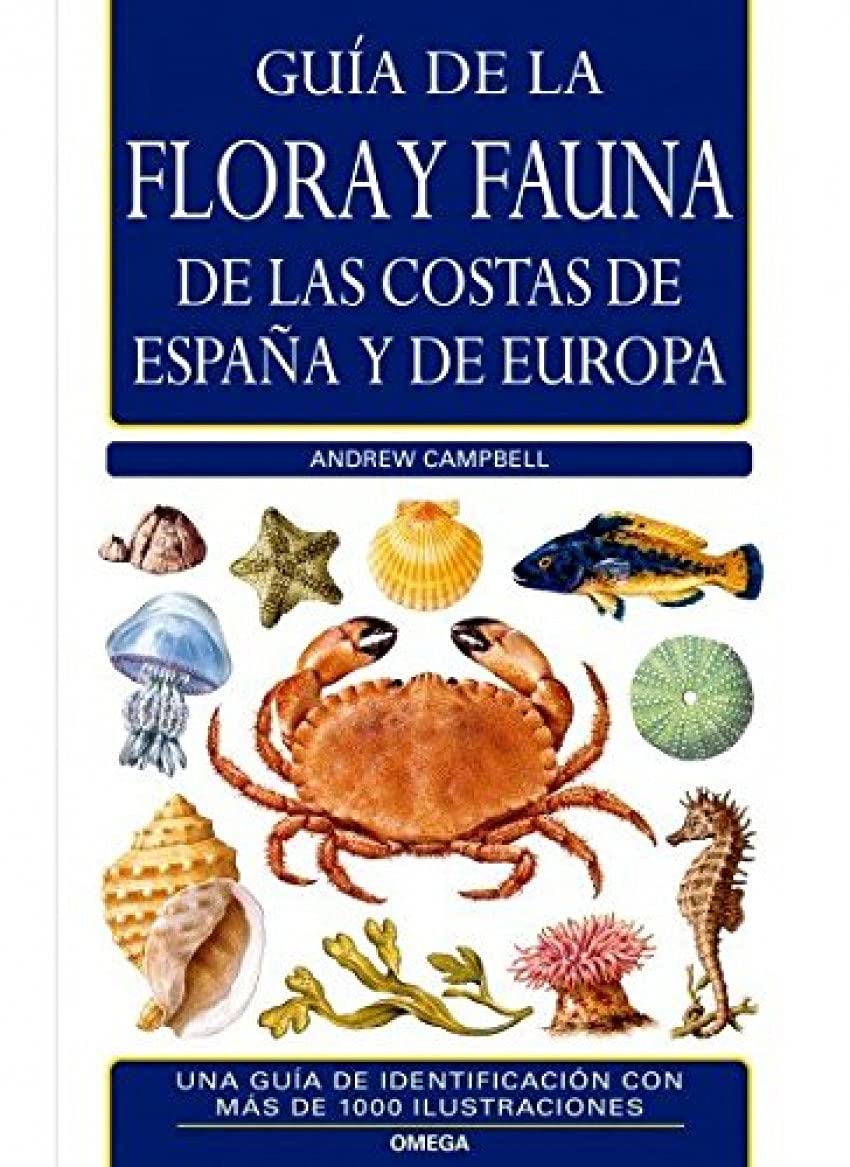 Guía de la flora y fauna de las costas de España y de Europa (GUIAS DEL NATURALISTA-PECES-MOLUSCOS-BIOLOGIA MARINA) Books