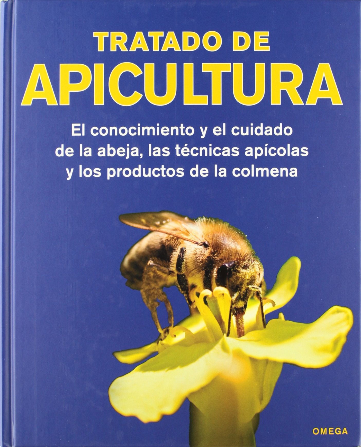 Tratado de apicultura : el conocimiento y el cuidado de la abeja, las técnicas apícolas y los productos de la colmena Business & Technology