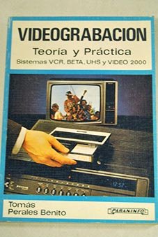 Videograbación: teoría y práctica. Sistemas VCR, BETA, VHS y VIDEO 2000 Books