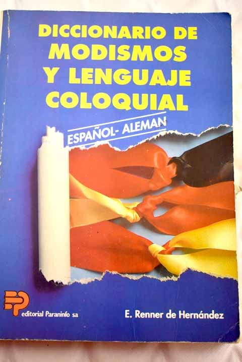 Diccionario de Modismos y Lenguaje Coloquial: Espa~nol-Aleman book