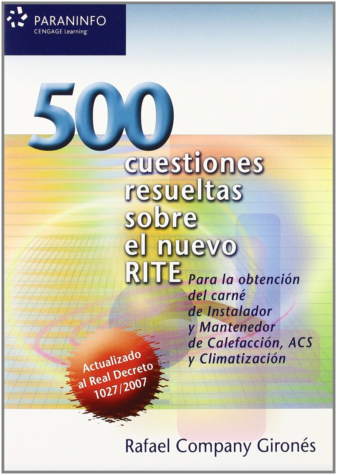 500 cuestiones resueltas sobre el nuevo RITE : para obtención del carné de instalador y mantenedor de calefacción ACS y climatización (Electricidad y Electrónica) Law