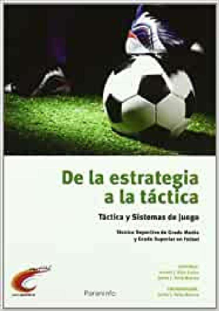 De la estrategia a la táctica : táctica y sistemas de juego (Actividades Físicas y Deportivas) Leisure & Fun