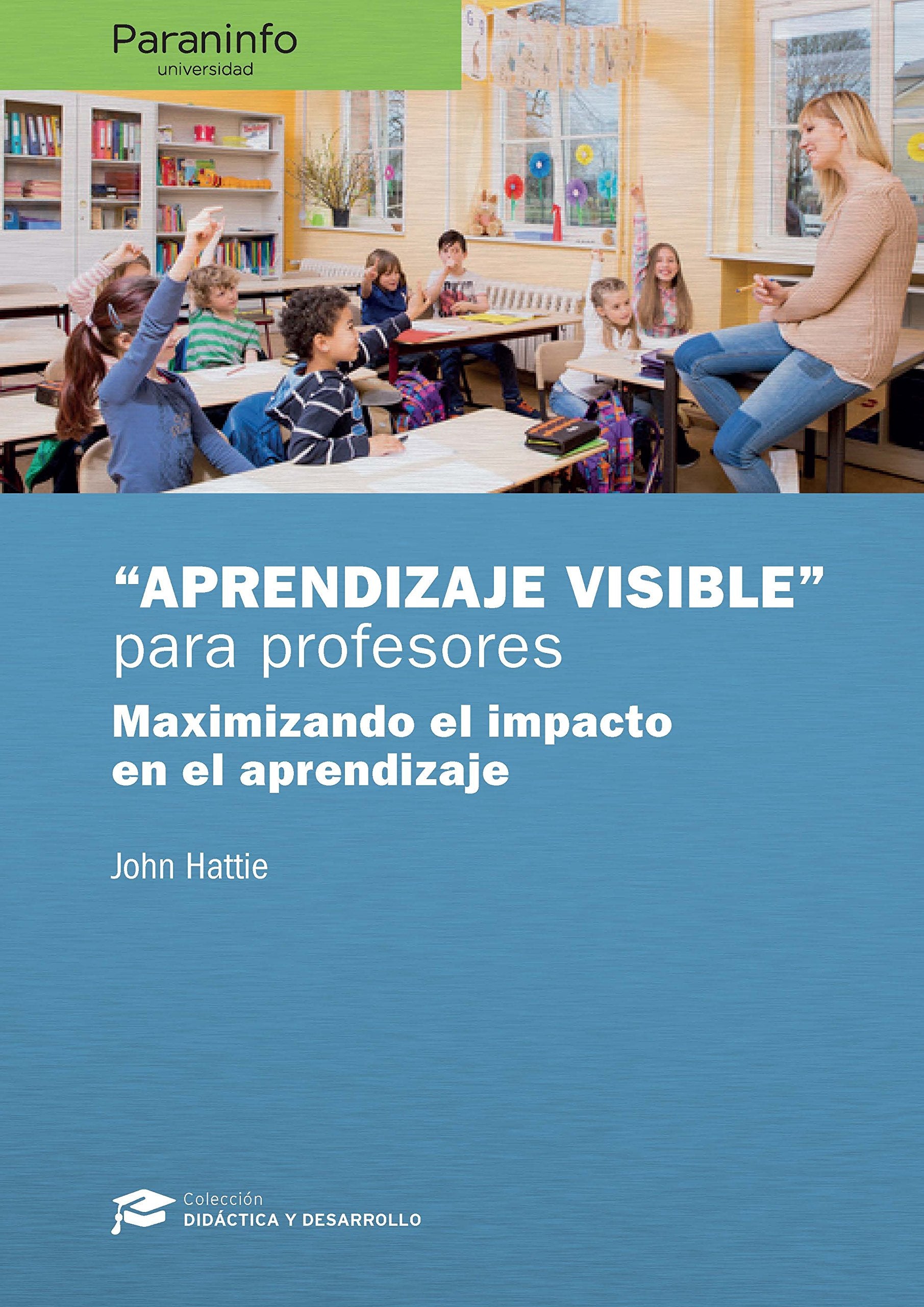 "Aprendizaje visible" para profesores : maximizando el impacto en el aprendizaje (Educación) Psychology