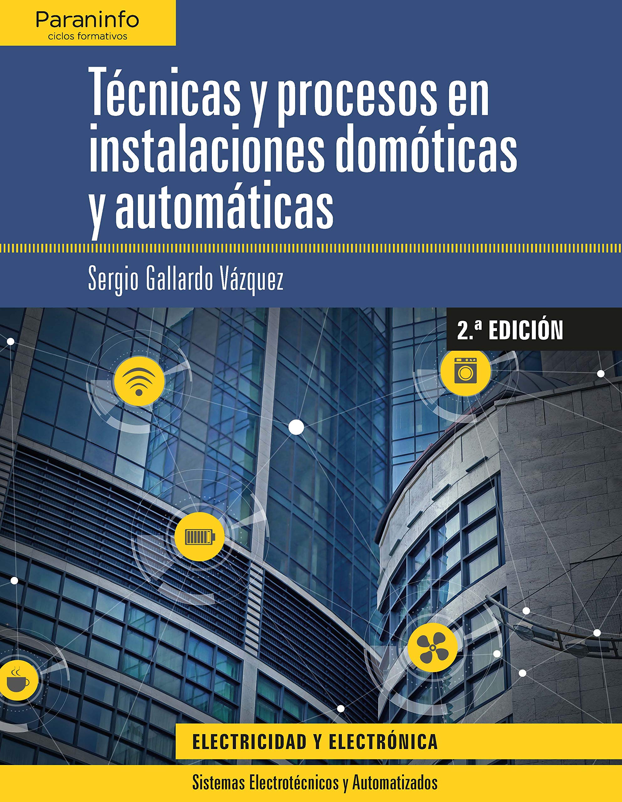 Técnicas y procesos en instalaciones domóticas y automáticas 2.ª edición (Electricidad y Electrónica) Natural Sciences