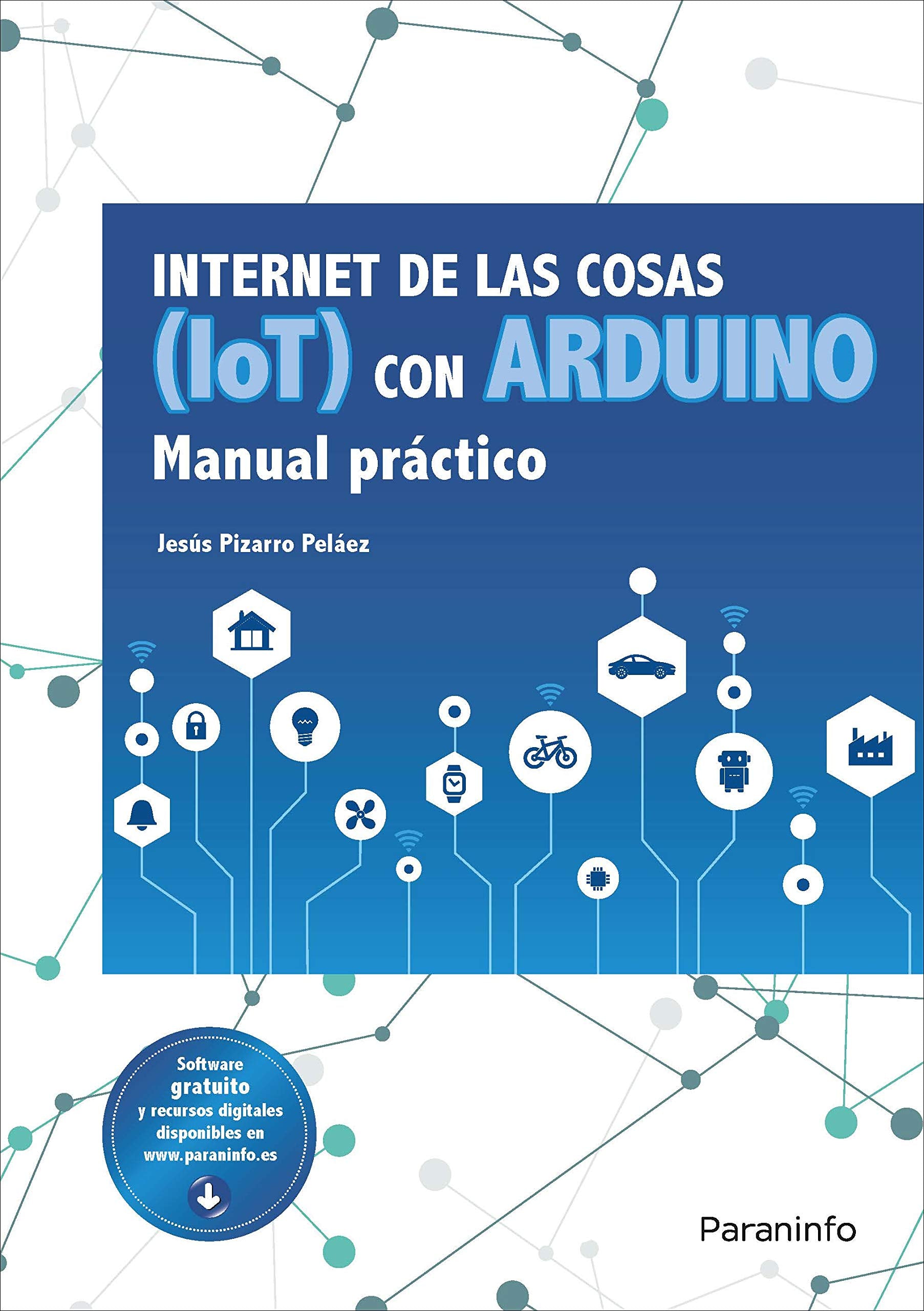 Internet de las cosas (Iot) con Arduino. Manual práctico (Informática) Non-fiction