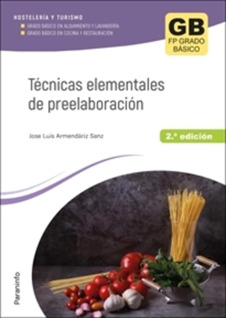 Técnicas elementales de preelaboración 2.ª edición: Ciclo Formativo de Grado básico (Hostelería y Turismo) Non-fiction