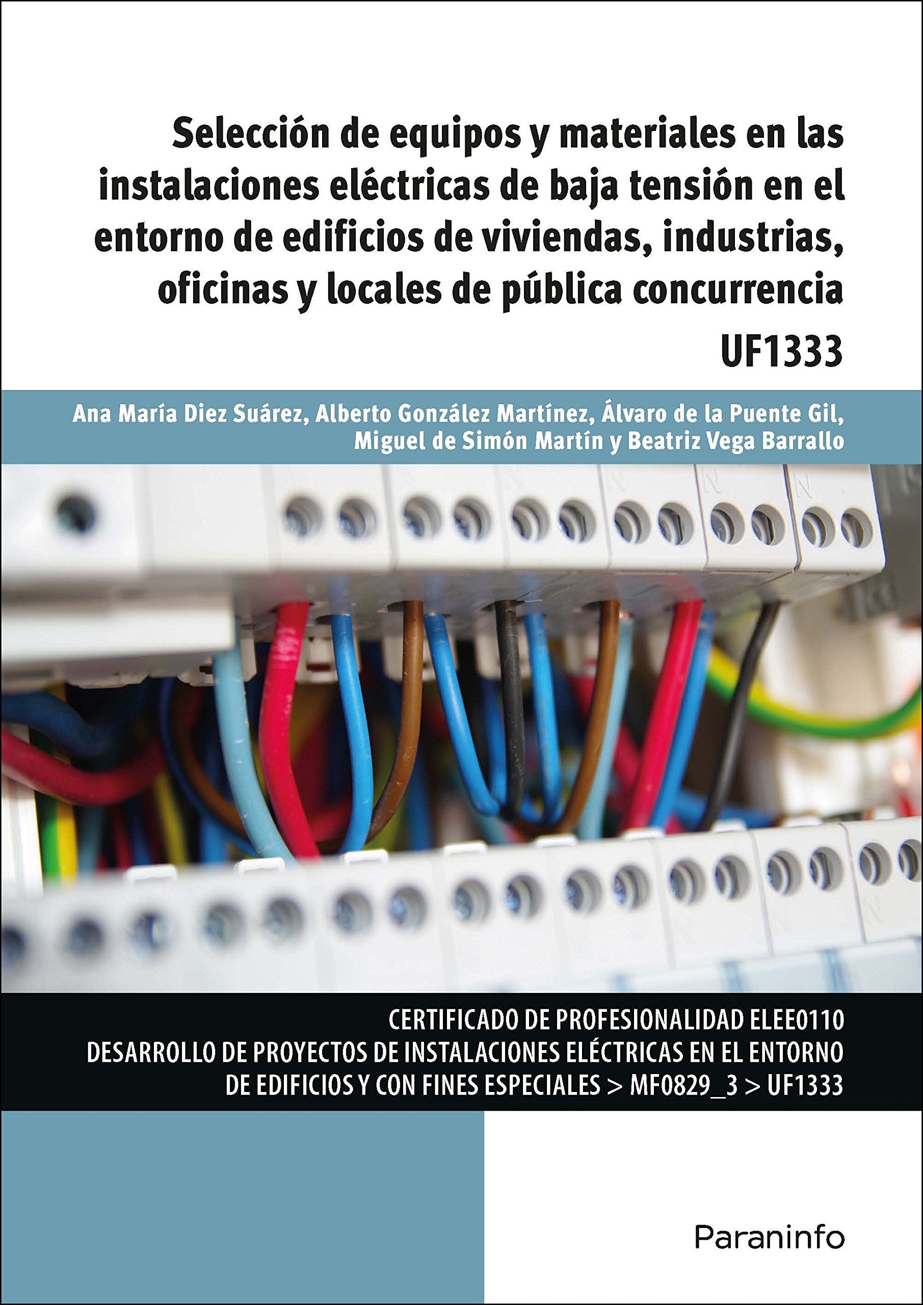 Selección de equipos y materiales en las instalaciones eléctricas de baja tensión en el entorno de edificios de viviendas, industrias, oficinas y locales de pública concurrencia book
