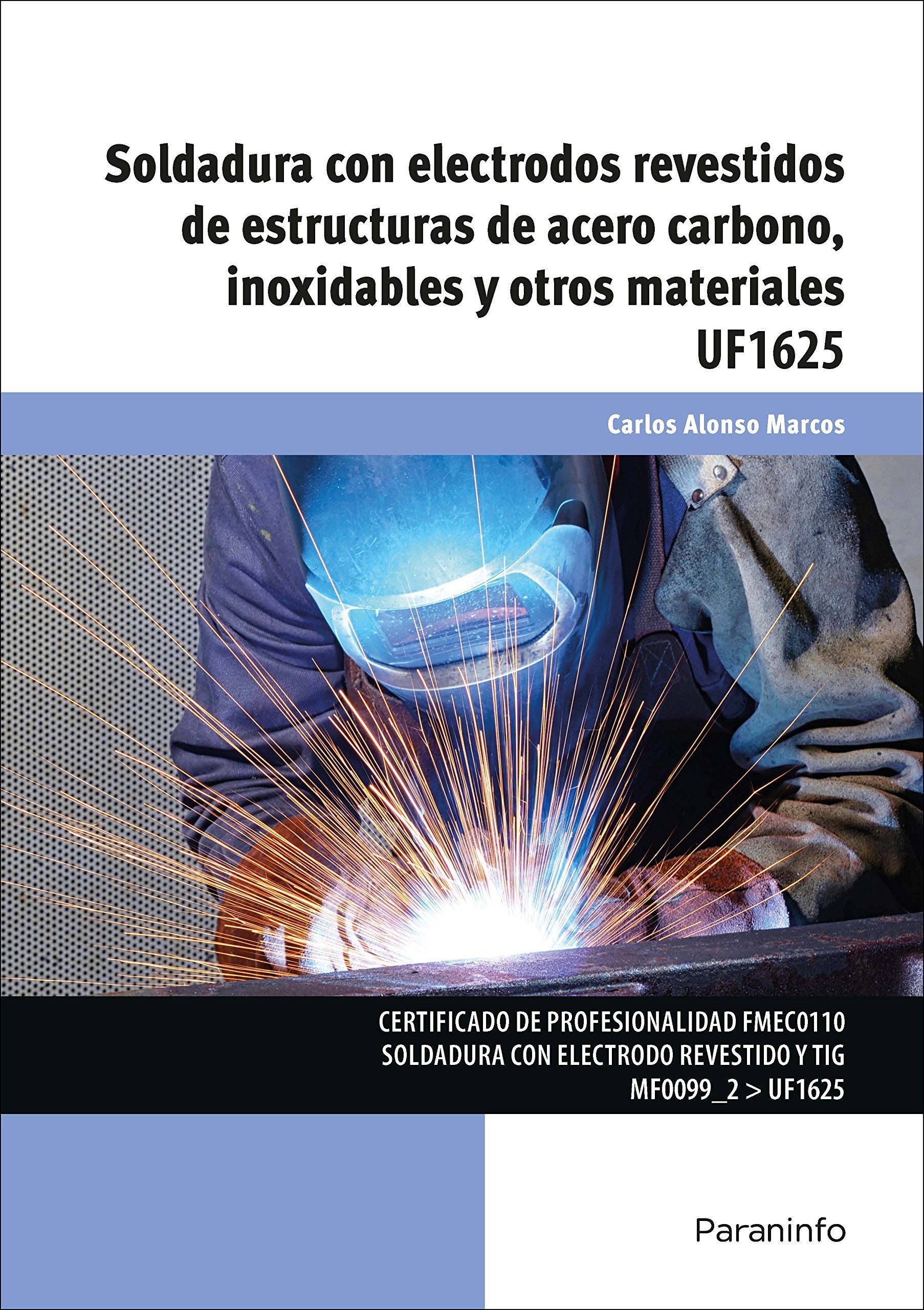 Soldadura con electrodos revestidos de estructuras de acero carbono, inoxidables y otros materiales (Fabricación Mecánica) Books