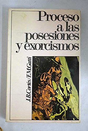 Proceso a las posesiones y exorcismos: un análisis histórico, biblico y psicológico de los demonios, diablos y endemoniados Books