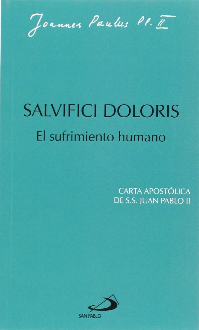 Salvifici doloris: el sufrimiento humano: Carta apostólica de Juan Pablo II book