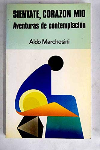 Siéntate, corazón mio : aventuras de contemplación book