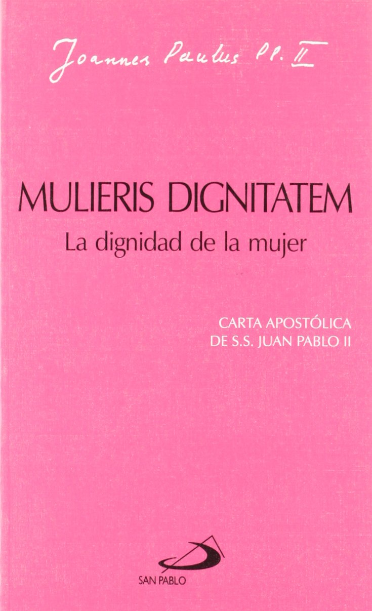 Mulieris dignitatem. La dignidad de la mujer: Carta apostólica de SS. Juan Pablo II book