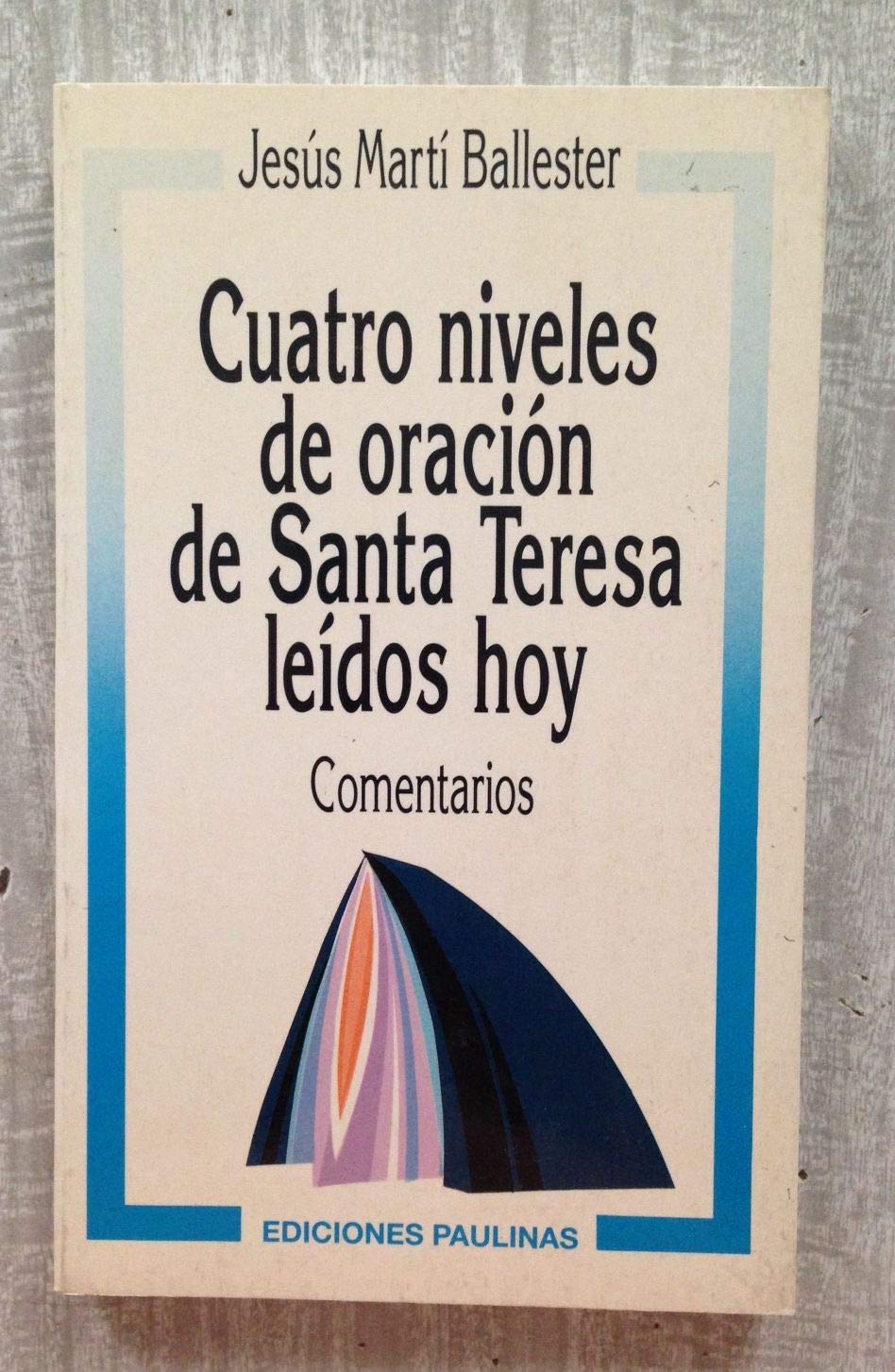 CUATRO NIVELES DE ORACIÓN DE SANTA TERESA LEÍDOS HOY. Comentarios Books