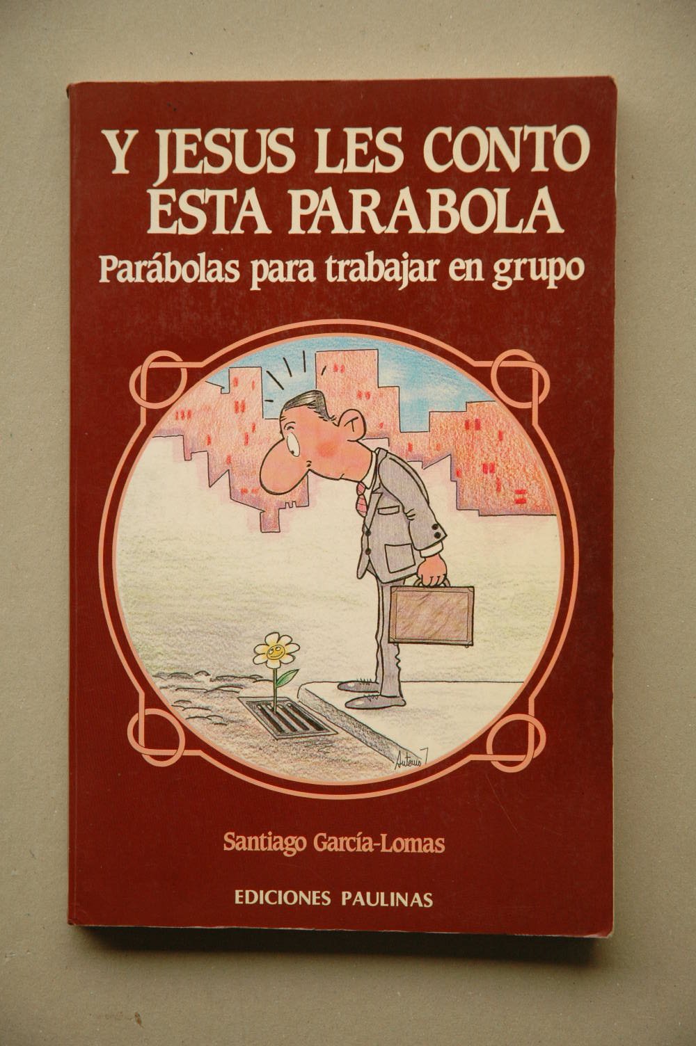 Y Jesús les contó esta parábola : parábolas para trabajar en grupo book
