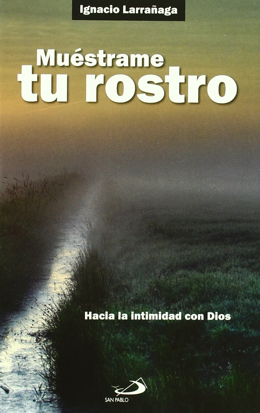 Muéstrame tu rostro : hacia la intimidad con Dios Social Sciences