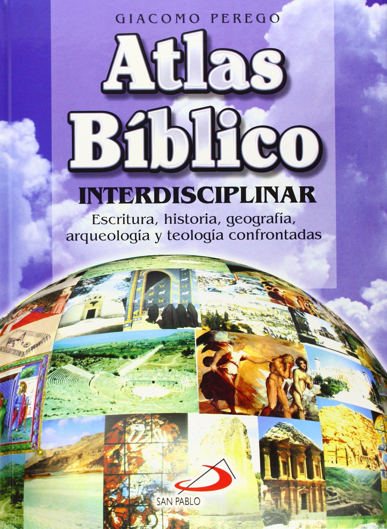 Atlas Biblico Interdisciplinar: Escritura, Historia, Geografia, Arqueologia Y Teologia Confrontadas Religion & Esotericism