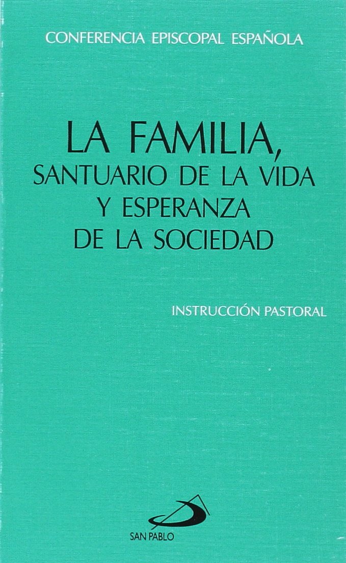 La familia, santuario de la vida y esperanza de la sociedad: Instrucción pastoral de la Conferencia Episcopal Española (Encíclicas-documentos) Partnership & Love