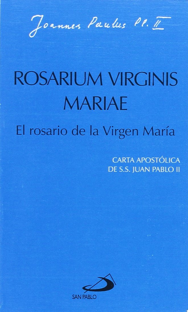 Rosarium virginis mariae. El rosario de la virgen María: Carta apostólica de Juan Pablo II (Encíclicas-documentos) Religion & Esotericism