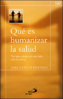 Qué es humanizar la salud : por una asistencia sanitaria más humana Social Sciences